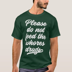 Mata inte hela drogen lustigt säga t shirt