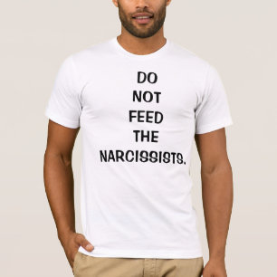 Mata inte narcissistsna T-tröja för manlig Tee Shirt