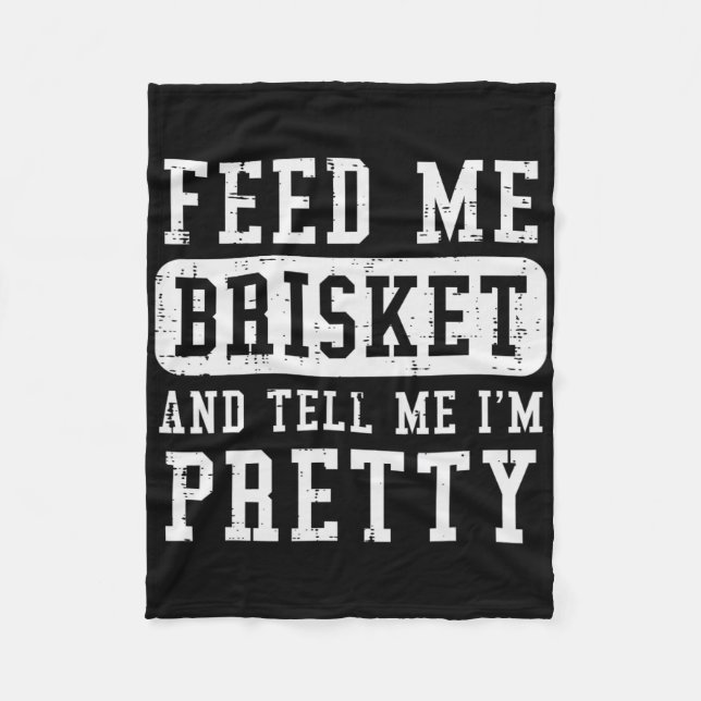 Mata Me Brisket Berätta för Im Söt Funny Bbq Rbecu Fleecefilt (Framsidan)