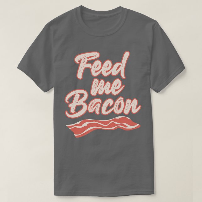 Mata mig Bacon Funny T Shirts Ord Funny T Shirt (Design framsida)