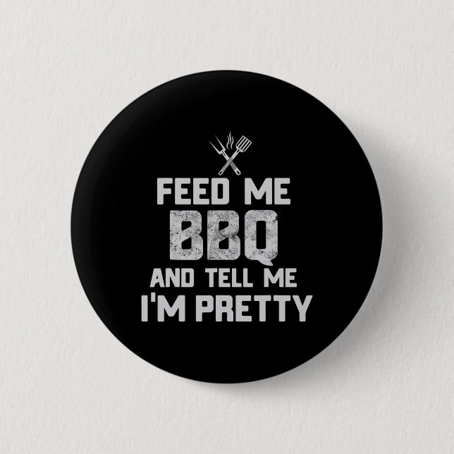 Mata mig Bbq och säg att jag är Söt Funny Grill Bb Knapp (Framsida)