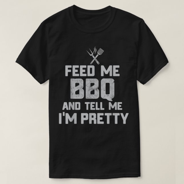 Mata mig BBQ och säg att jag är Söt. T Shirt (Design framsida)