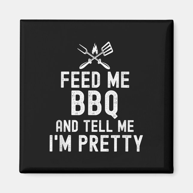 Mata mig Bbq och tala om för mig om Söt Funny Gril Magnet (Framsidan)