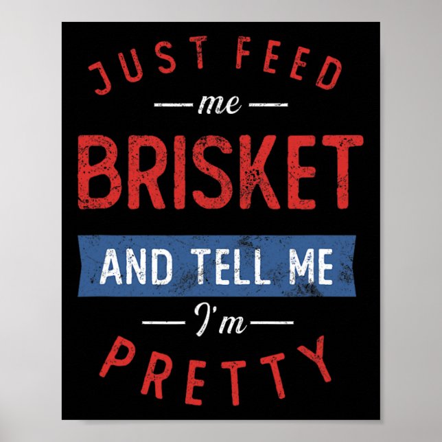 Mata mig Brisket Bbq Älskare Smoker Pitmaster Gr Poster (Framsidan)