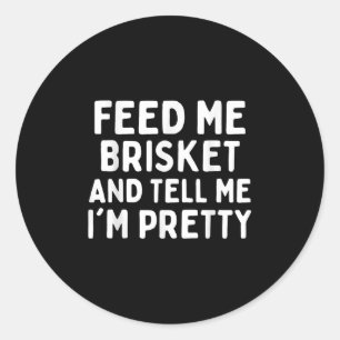Mata mig Brisket och berätta för mig om Söt Funny Runt Klistermärke