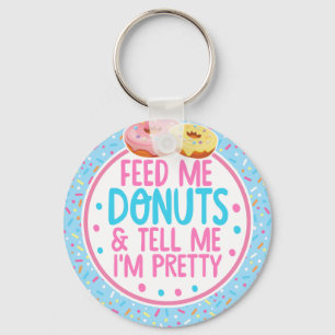Mata mig Donuts och säg att jag är Söt Nyckelring