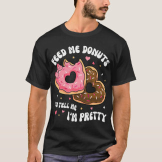 Mata mig Donuts och säg att jag är Söt Valentinese T Shirt
