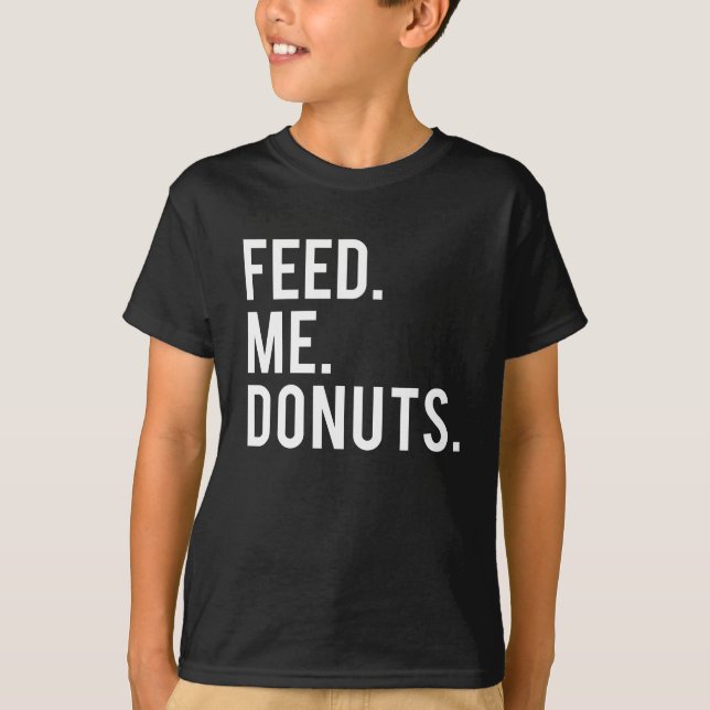 Mata mig Donutstrycket T Shirt (Framsida)