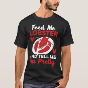 Mata mig Lobster och säg att jag är Söt Seafood Cr T Shirt