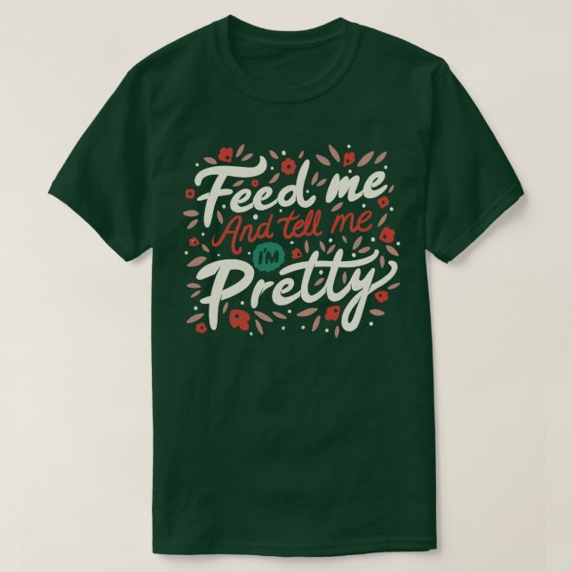 Mata mig och berätta min Söt citat T Shirt (Design framsida)