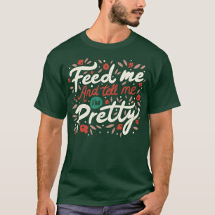 Mata mig och berätta min Söt citat T Shirt