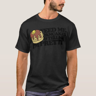 Mata mig pannkakor och berätta om Im söt T Shirt