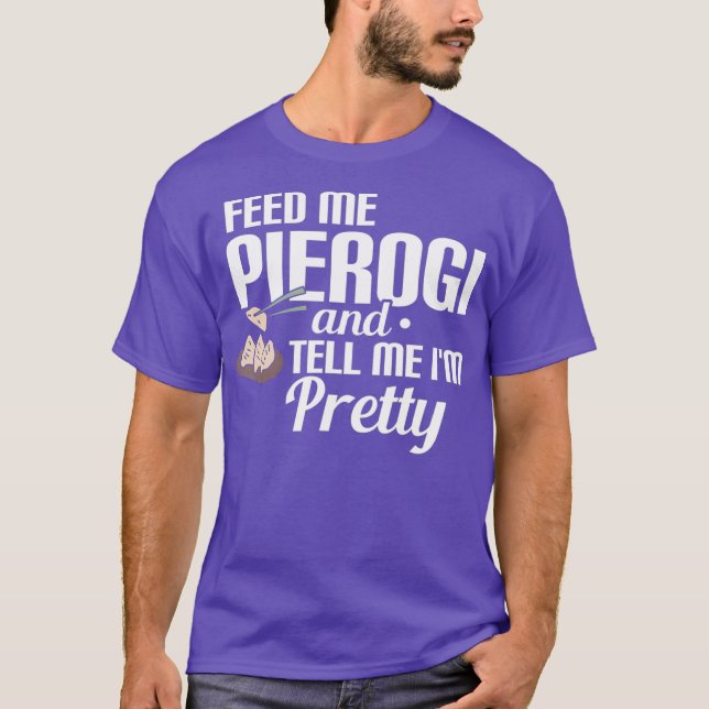 Mata mig Pierogi och berätta för mig IM Söt T Shirt (Framsida)