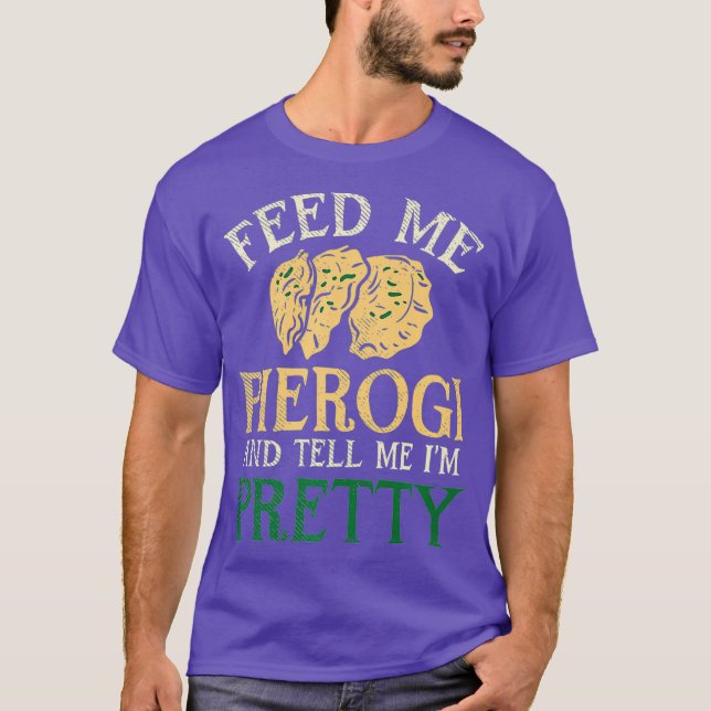 Mata mig Pierogi och säg att jag är Söt. T Shirt (Framsida)