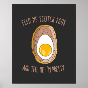 Mata mig Scotch Eggs och säg att jag är Söt Poster