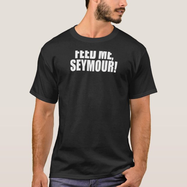 Mata mig Seymour! En parlamentsledamot som säger c T Shirt (Framsida)