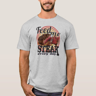 Mata mig STEAK varje dag Tee Shirt