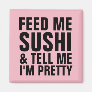 MATA MIG SUSHI & SÄG ATT JAG ÄR SÖT Fridge Magnets Magnet