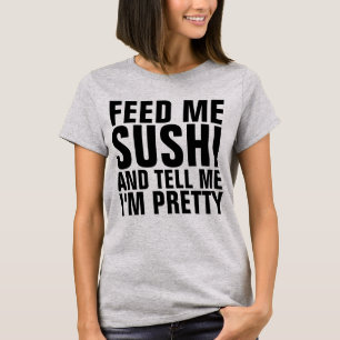 MATA MIG SUSHI & SÄG ATT JAG ÄR SÖT T-shirts