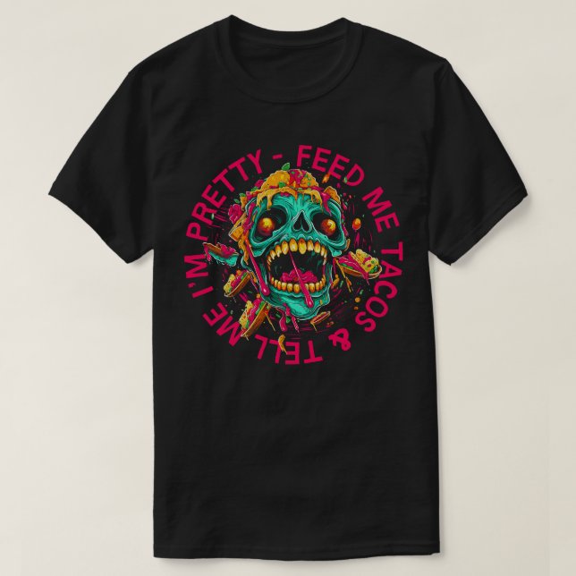 Mata mig Tacos berätta om min Söt T Shirt (Design framsida)