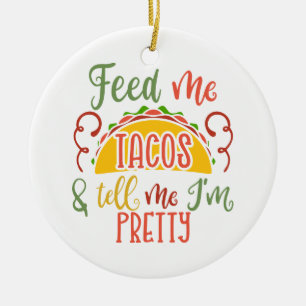 Mata mig Tacos och berätta att jag är Söt Julgransprydnad Keramik