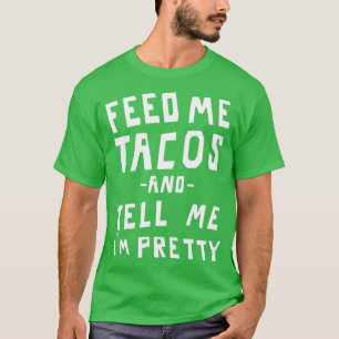 Mata mig tacos och berätta om Im söt T Shirt