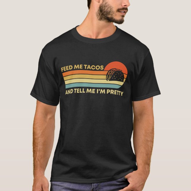 Mata mig Tacos och säg att jag är Söt Foodie. T Shirt (Framsida)