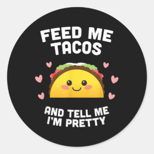 Mata mig Tacos och säg att jag är Söt för Runt Klistermärke