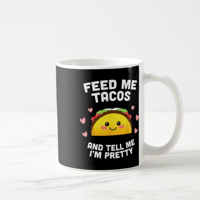 Mata mig Tacos och säg att jag är Söt Kaffemugg (Höger)