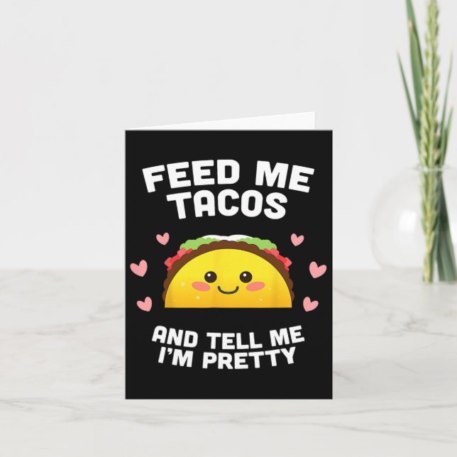 Mata mig Tacos och säg att jag är Söt Kort (Framsida)