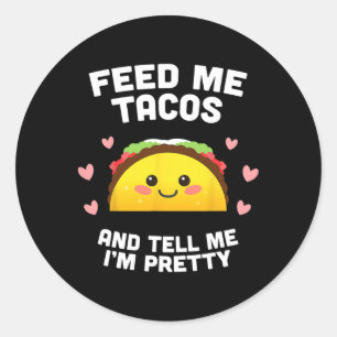 Mata mig Tacos och säg att jag är Söt Runt Klistermärke