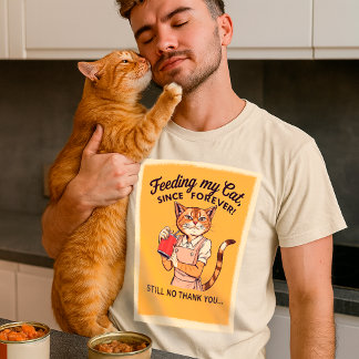 Mata min katt sedan för alltid | Sarkastisk Vintag T Shirt