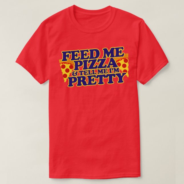 Mata pizza och berätta om min söt t shirt (Design framsida)