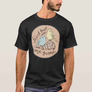 Mata två fåglar med en kon  t shirt