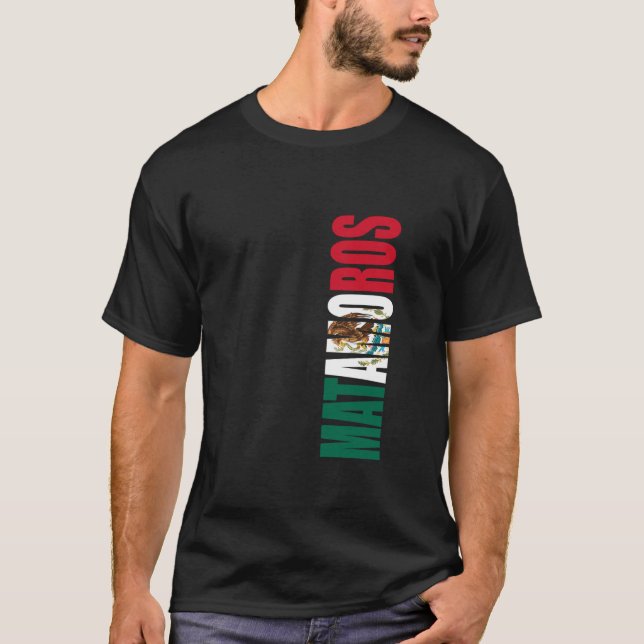 Matamoros Mexico Tamaulipas Mexican Flagga City Lo T Shirt (Framsida)