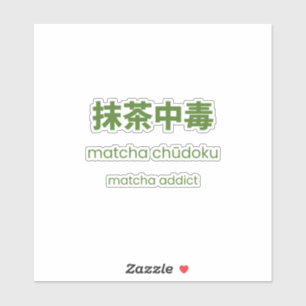 Matcha-beroende – Japansk Matcha-citat Klistermärken