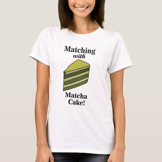 Matcha Cake Food Funy T Shirt (Framsida)