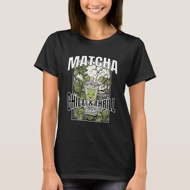 Matcha - Chill and Thrill - Smiling Matcha Glas T Shirt (Framsida)
