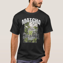 Matcha - Chill and Thrill - Smiling Matcha Glas T Shirt