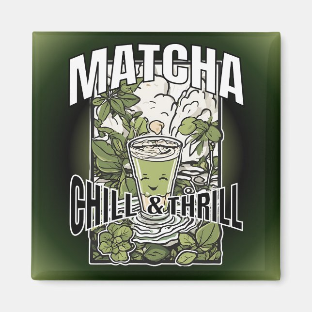 Matcha Chill & Thrill – Dekoratives Trenddesign Magnet (Framsidan)