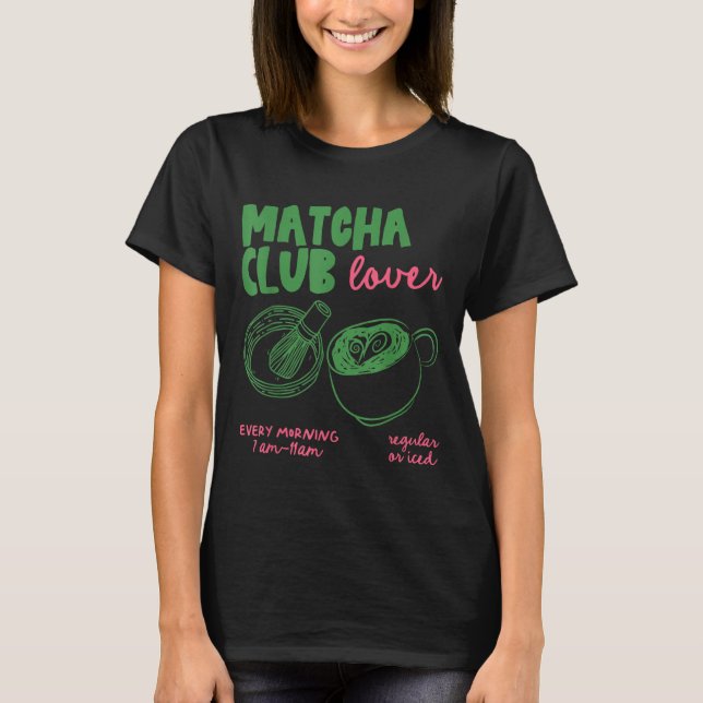 Matcha Club Regular Or Ice Green Tea Matcha Latte  T Shirt (Framsida)