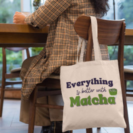 Matcha Grönt Tea, allt är bättre med matcha Tygkasse
