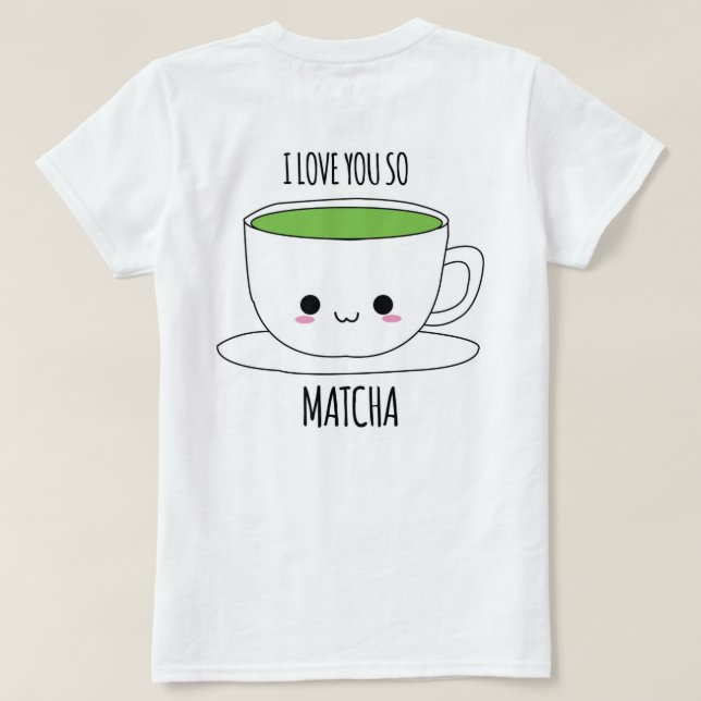 MATCHA KONOMI ÄLSKAR JAG DIG SÅ MATCHA-SKJORTAN T SHIRT (Design baksida)