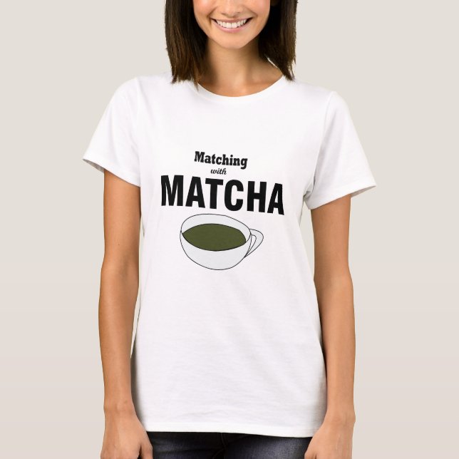 Matcha med Matcha Grönt Tea T Shirt (Framsida)