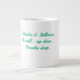 Matcha & Stillhet – Var Still, Drick Långsamt, And Jumbo Mugg