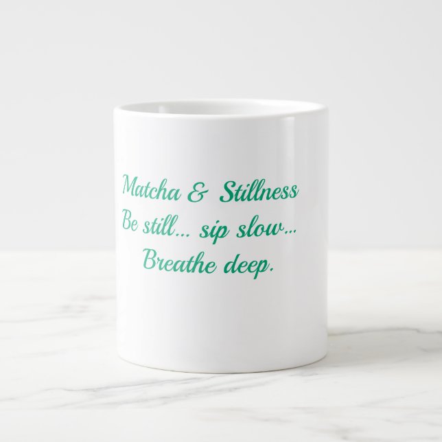 Matcha & Stillhet – Var Still, Drick Långsamt, And Jumbo Mugg (Framsidan)