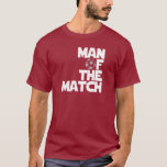 matchens man t-shirt<br><div class="desc">Coola Man av Match futbol t-shirts,  hattar,  mugg och knappar. Den ursprungliga mannen från fläkt-skjortor,  redskap,  säckar och klistermärken i Match-fotboll. Fantastisk vm,  La Liga,  EPL-mannen från matcherna,  sweatshirts.</div>