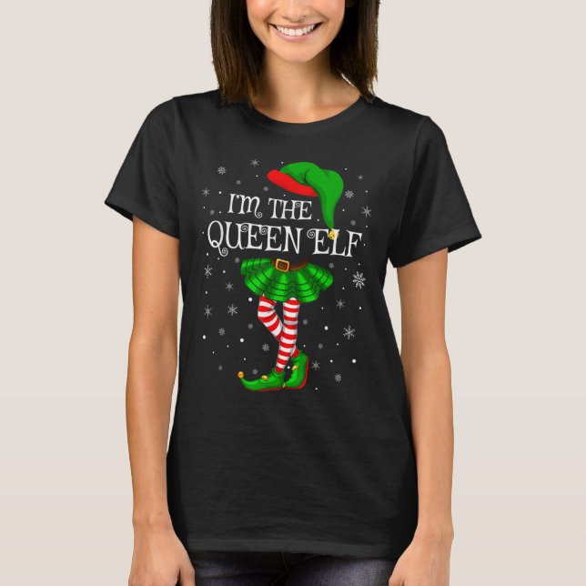 Matching Family Group I'm The Queen Elf Christmas  T Shirt (Framsida)
