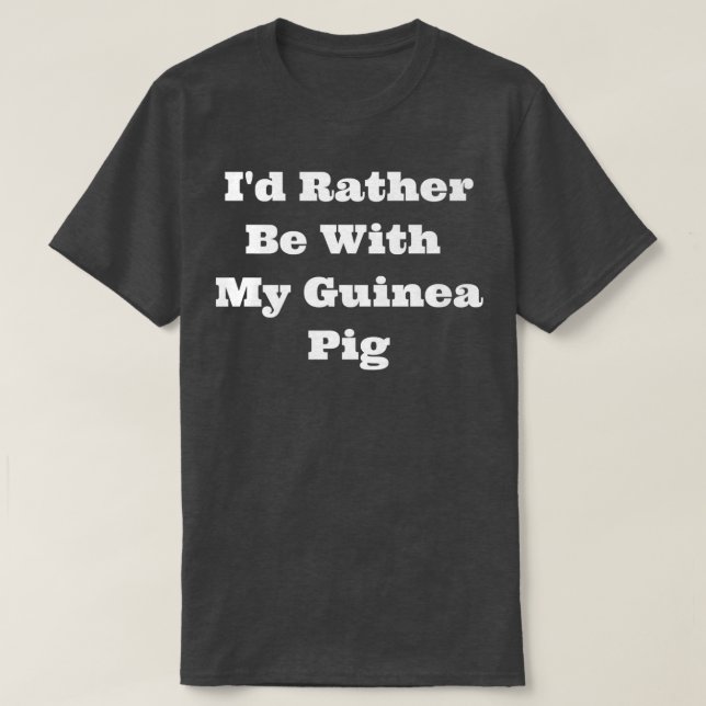 Matching I'd Rather Be With My Guinea Pig Premium  T Shirt (Design framsida)