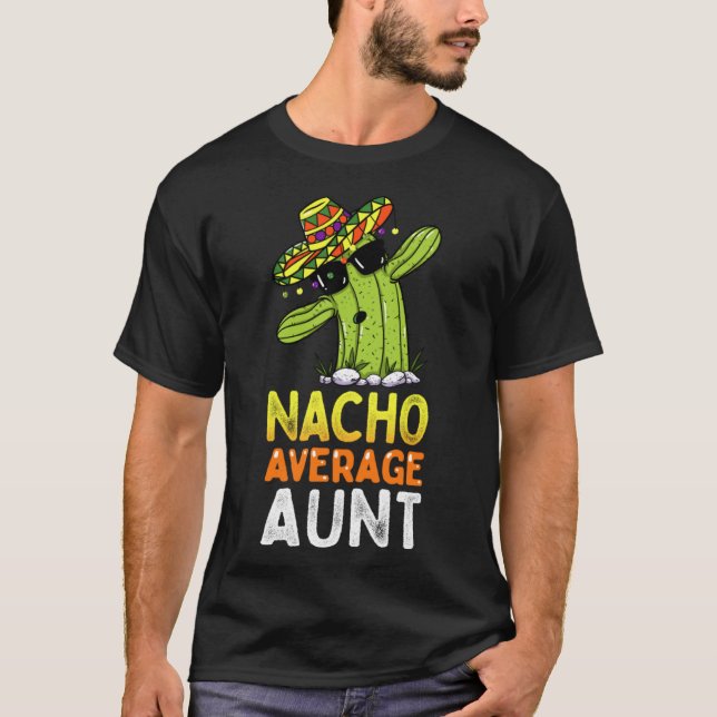 Matchning av familjen Auntie Joke Nacho Average Mo T Shirt (Framsida)